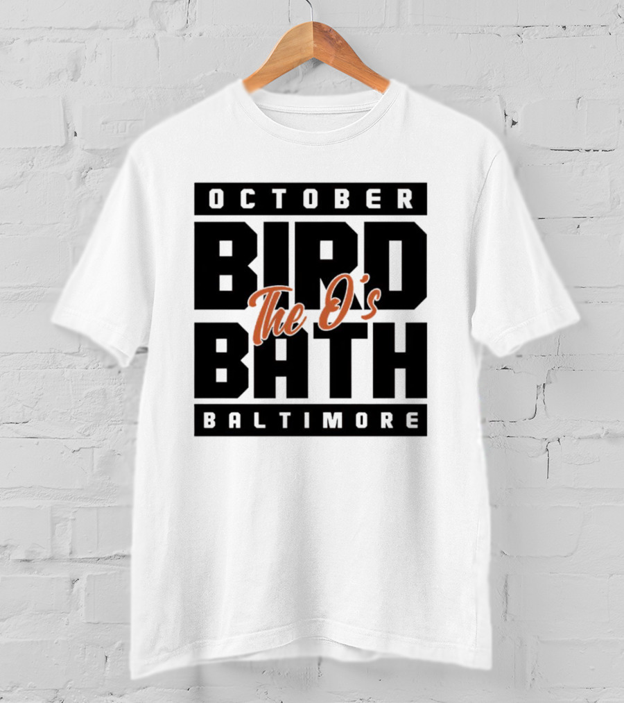 October Bird Bath The O's Baltimore T-Shirt