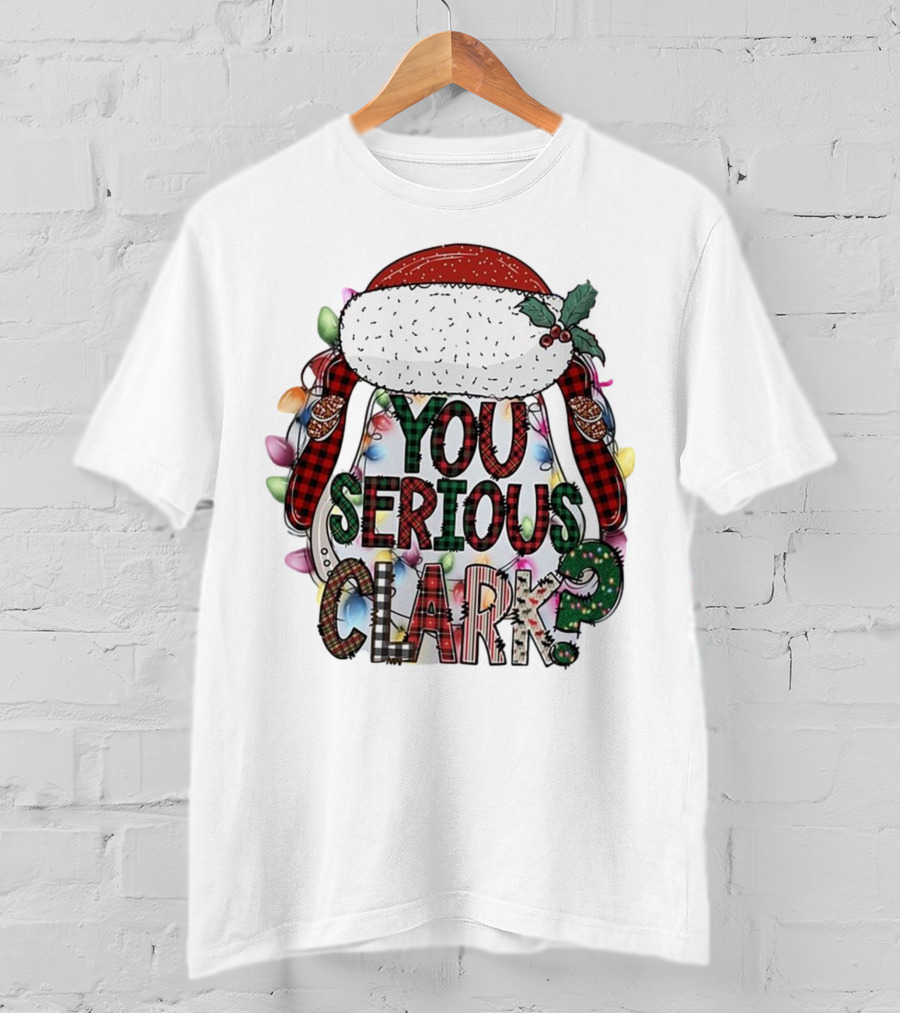 You Serious Clark Christmas Santa Hat Lights T-Shirt
