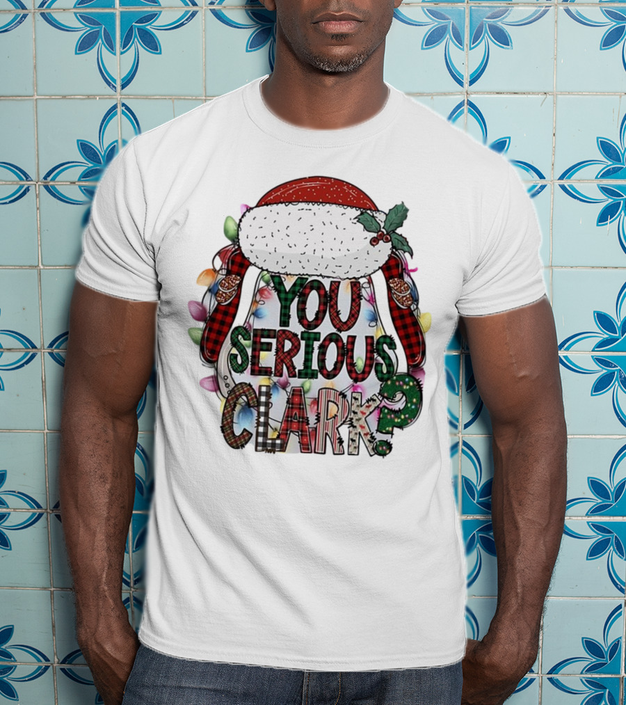 You Serious Clark Christmas Santa Hat Lights T-Shirt