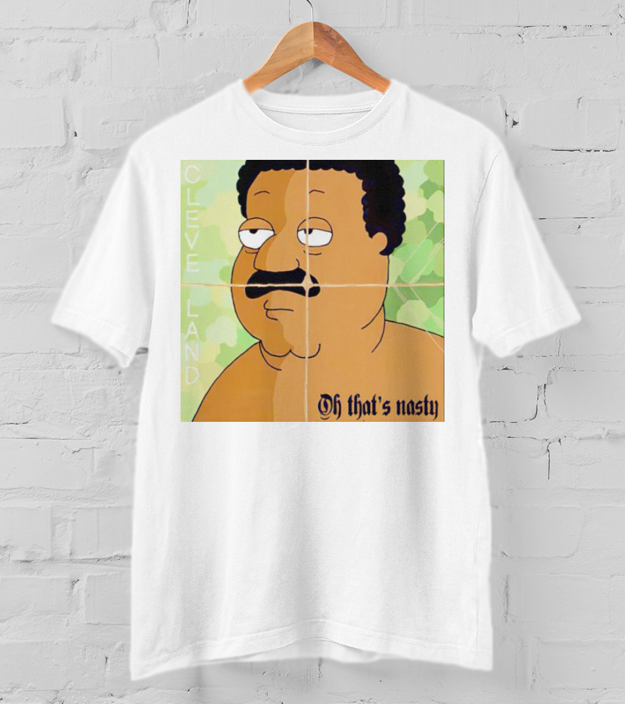 Cleveland Oh That's Nasty Family Guy Cartoon Meme T-Shirt
