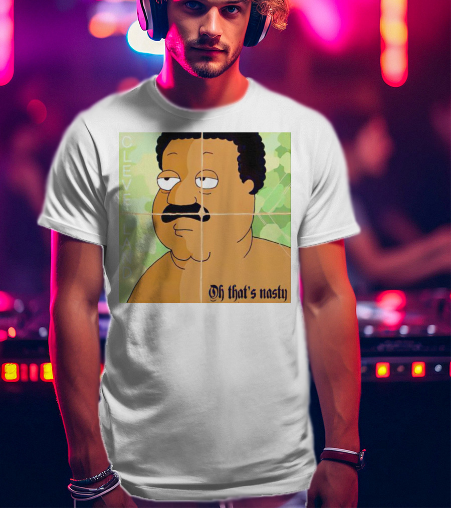 Cleveland Oh That's Nasty Family Guy Cartoon Meme T-Shirt