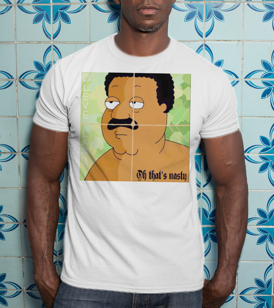 Cleveland Oh That's Nasty Family Guy Cartoon Meme T-Shirt