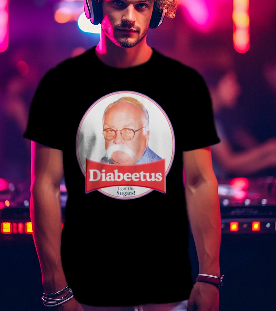 Diabeetus I Got The Sugars Wilford Brimley Meme T-Shirt