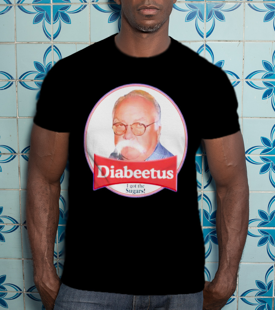 Diabeetus I Got The Sugars Wilford Brimley Meme T-Shirt