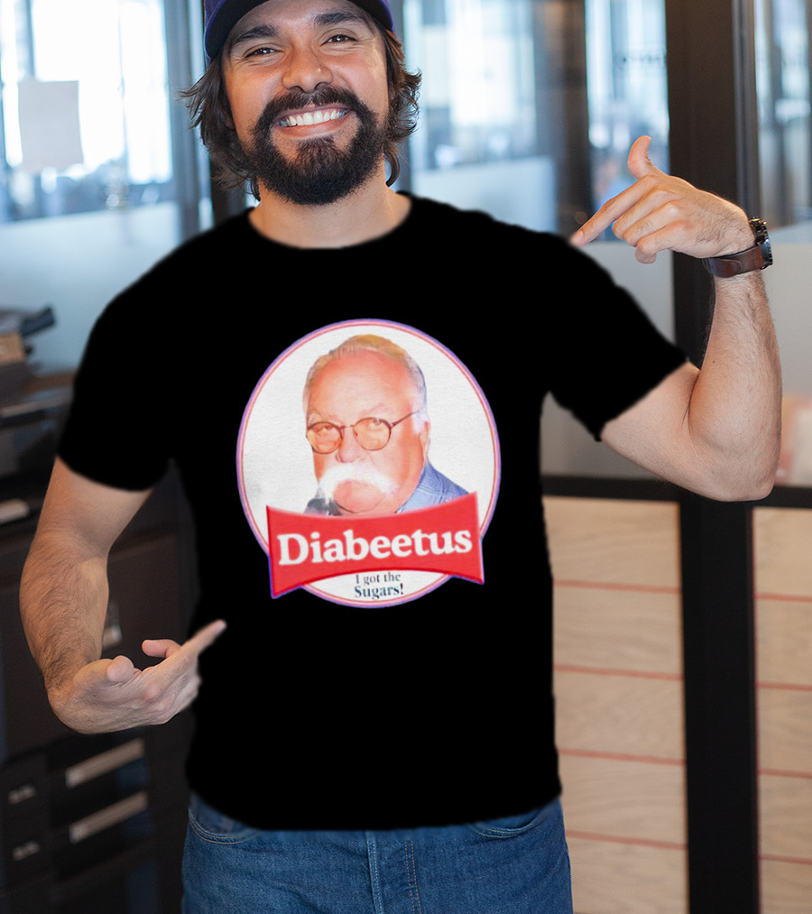 Diabeetus I Got The Sugars Wilford Brimley Meme T-Shirt