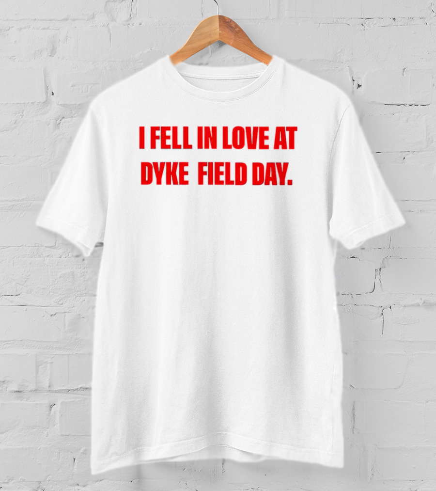 I Fell In Love At Dyke Field Day T-Shirt
