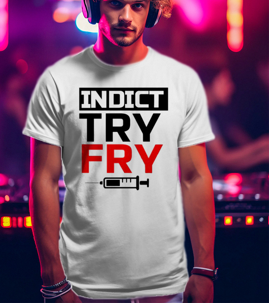 INDICT TRY FRY Syringe T-Shirt