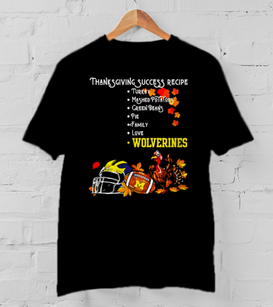 Thanksgiving Success Recipe Wolverines Turkey Football Family Love Michigan T-Shirt