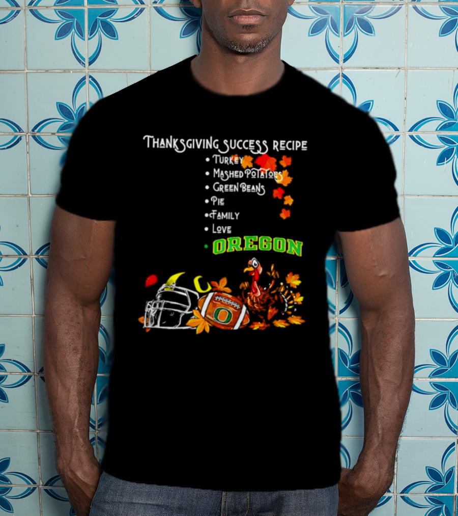 Thanksgiving Success Recipe Turkey Football Helmet Oregon T-Shirt
