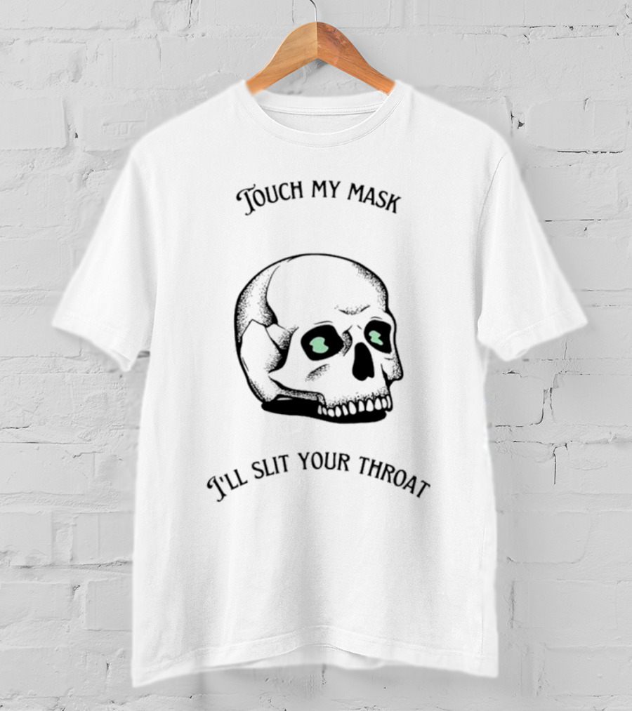 Touch My Mask I'll Slit Your Throat Skull Design With Glowing Eyes T-Shirt
