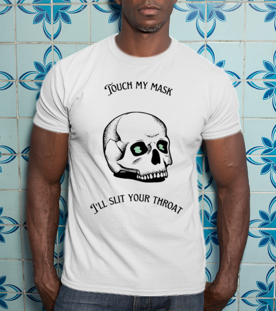Touch My Mask I'll Slit Your Throat Skull Design With Glowing Eyes T-Shirt