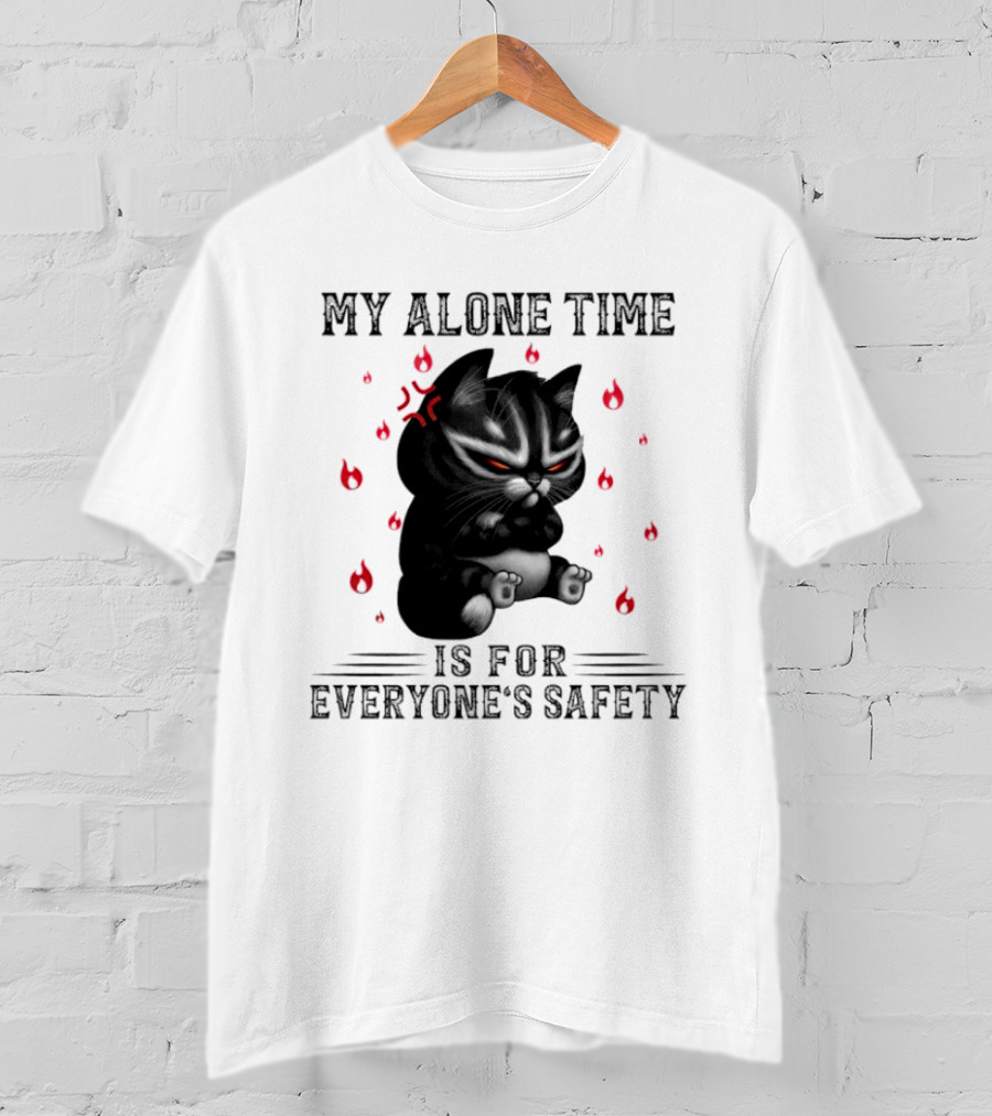 Angry Cat My Alone Time Is For Everyone’s Safety With Fiery Mood T-Shirt