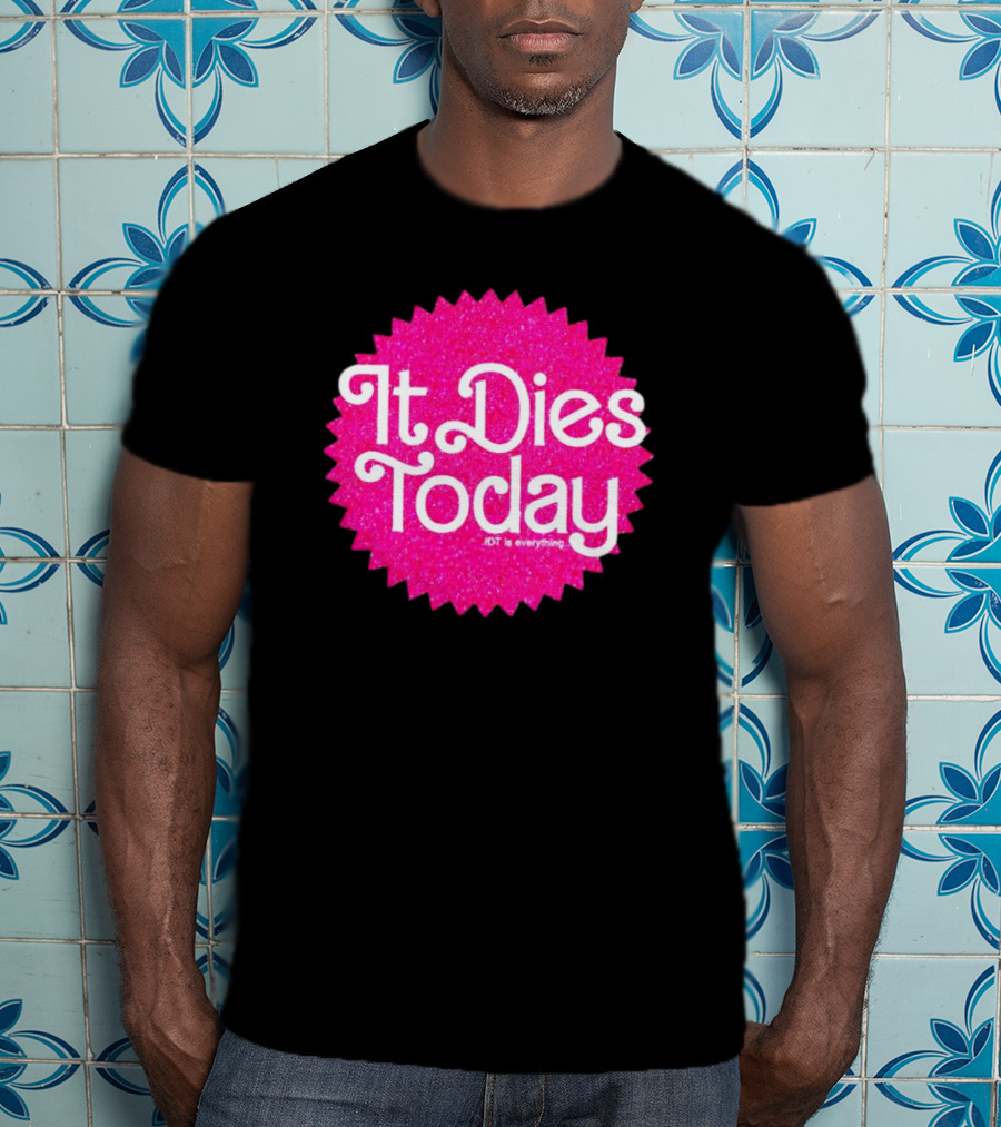 It Dies Today IDT Is Everything T-Shirt