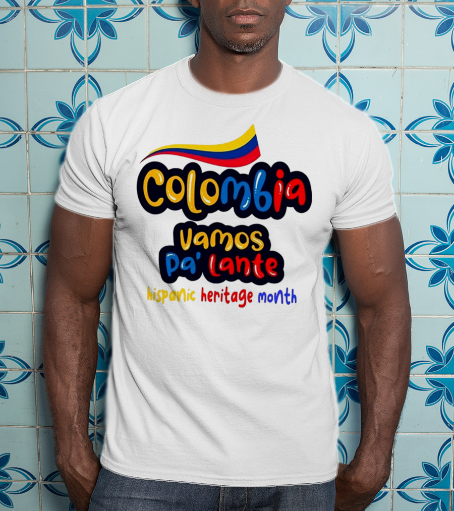 Colombia Vamos Pa'lante Hispanic Heritage Month T-Shirt