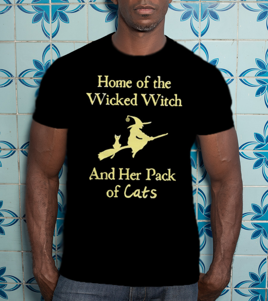 Home Of The Wicked Witch And Her Pack Of Cats Halloween T-Shirt