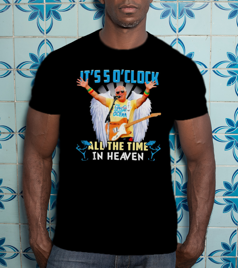 It's 5 O'Clock All The Time In Heaven Jimmy Buffett Wings Guitar Ocean T-Shirt