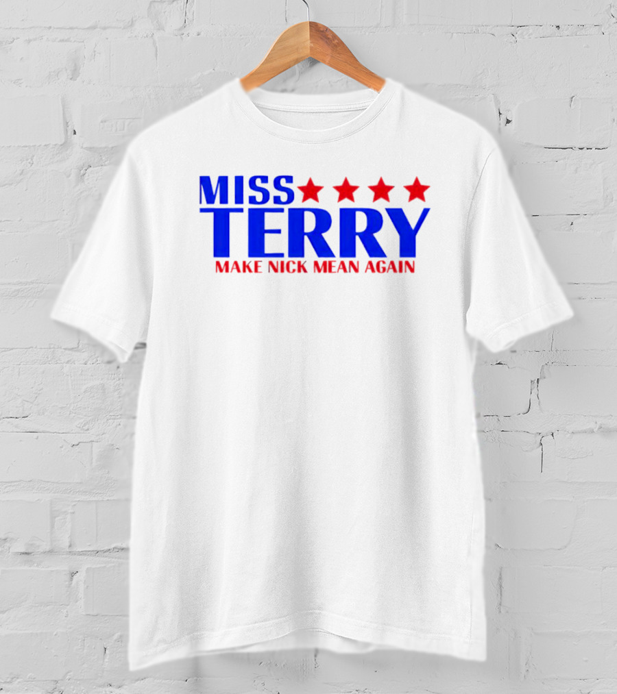 Miss Terry Make Nick Mean Again Four Red Stars Blue Text T-Shirt