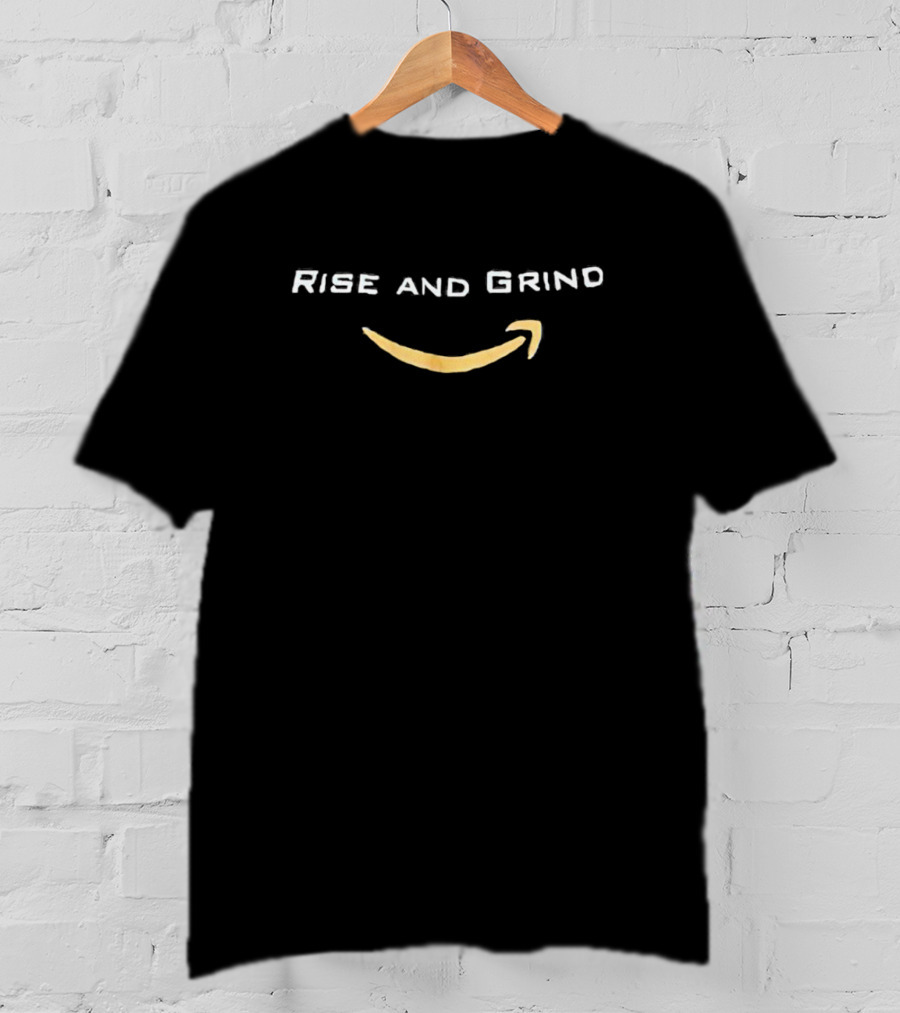 Rise And Grind Amazon T-Shirt