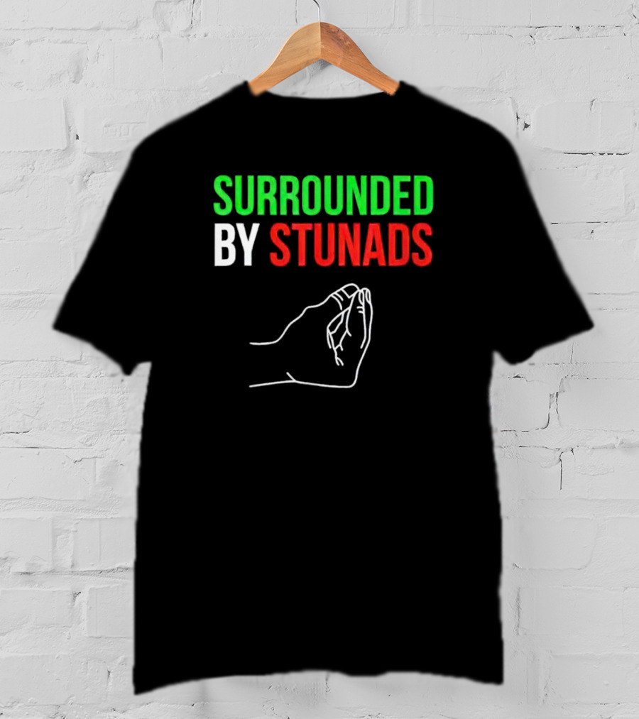 Surrounded By Stunads Italian Hand Gesture T-Shirt