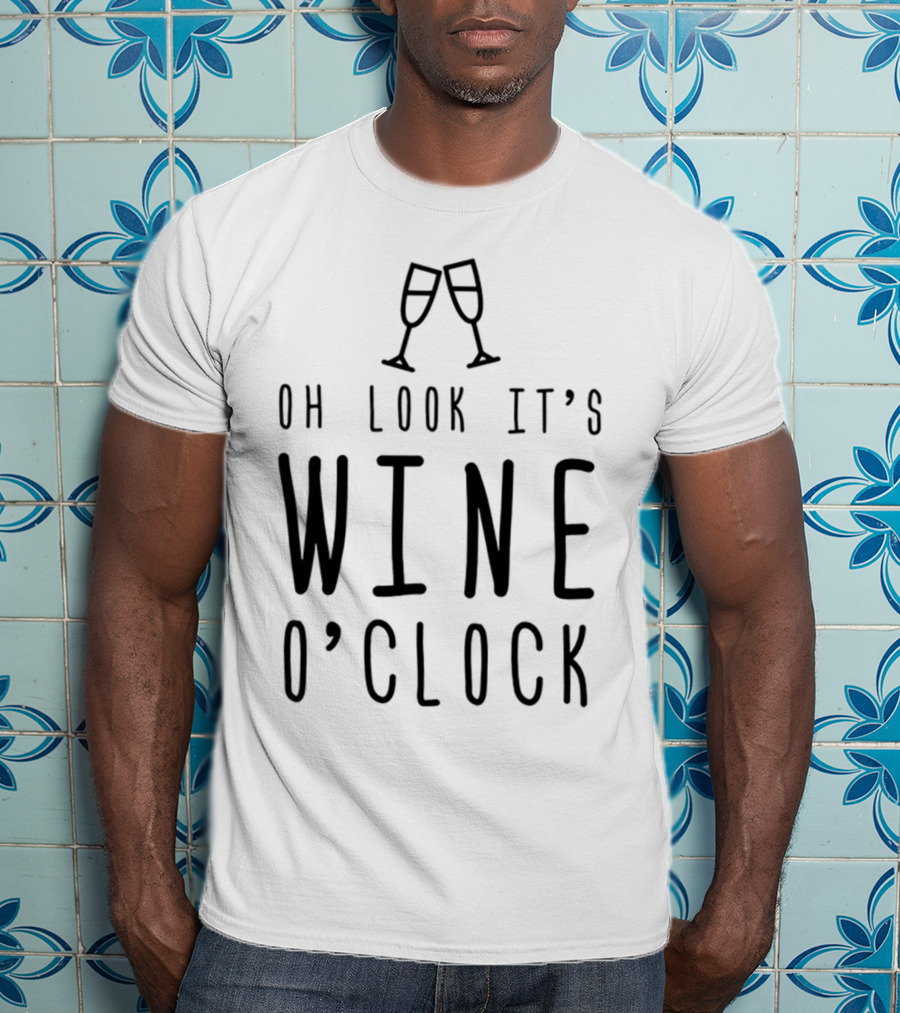 Oh Look It's Wine O'Clock Funny Mom Wife Gift T-Shirt