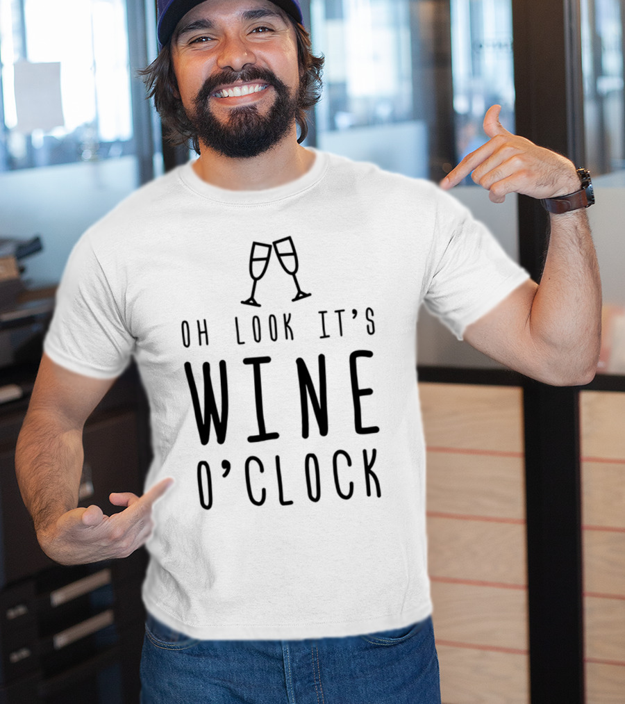 Oh Look It's Wine O'Clock Funny Mom Wife Gift T-Shirt