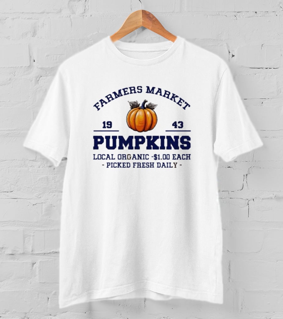 Farmers Market Pumpkins Local Organic 1943 Picked Fresh Daily $1.00 Each T-Shirt