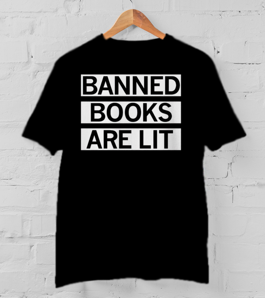 Banned Books Are Lit Reading Advocacy T-Shirt