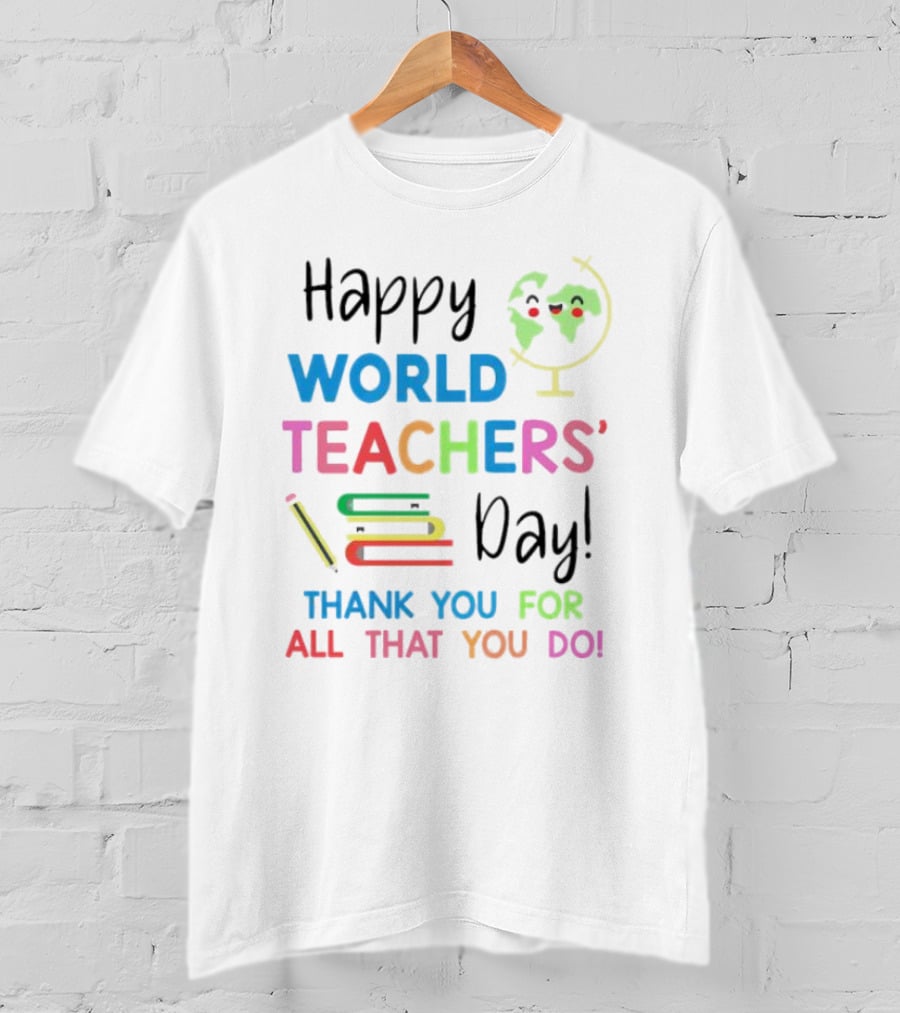 Happy World Teachers' Day Thank You For All That You Do Globe Books Pencil T-Shirt