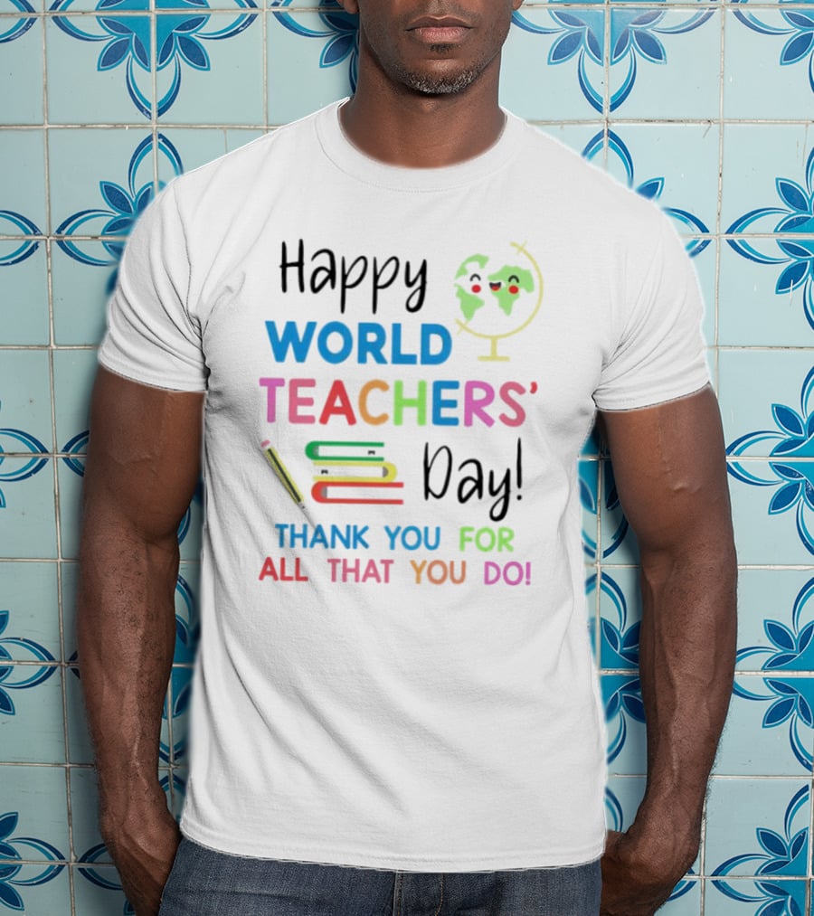Happy World Teachers' Day Thank You For All That You Do Globe Books Pencil T-Shirt