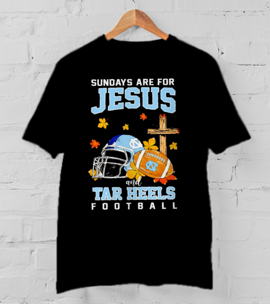 Sundays Are For Jesus And Tar Heels Football With Cross Flowers Helmet And Football T-Shirt