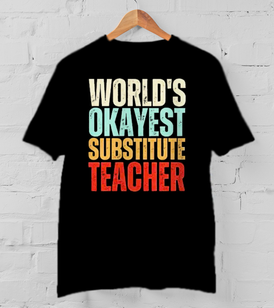 World's Okayest Substitute Teacher T-Shirt