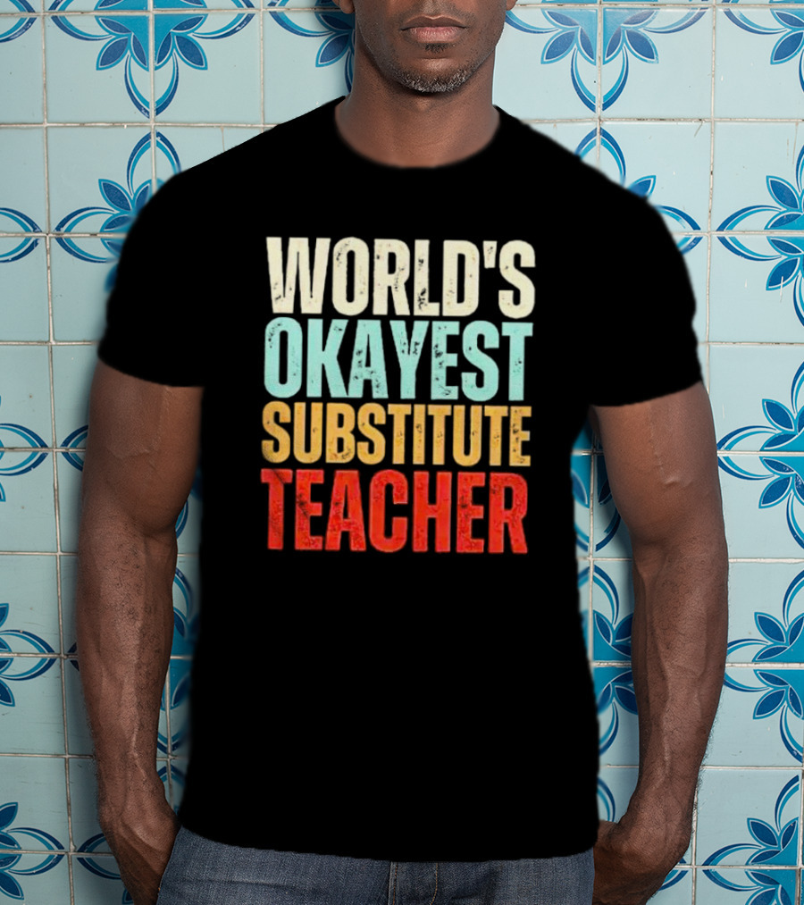 World's Okayest Substitute Teacher T-Shirt