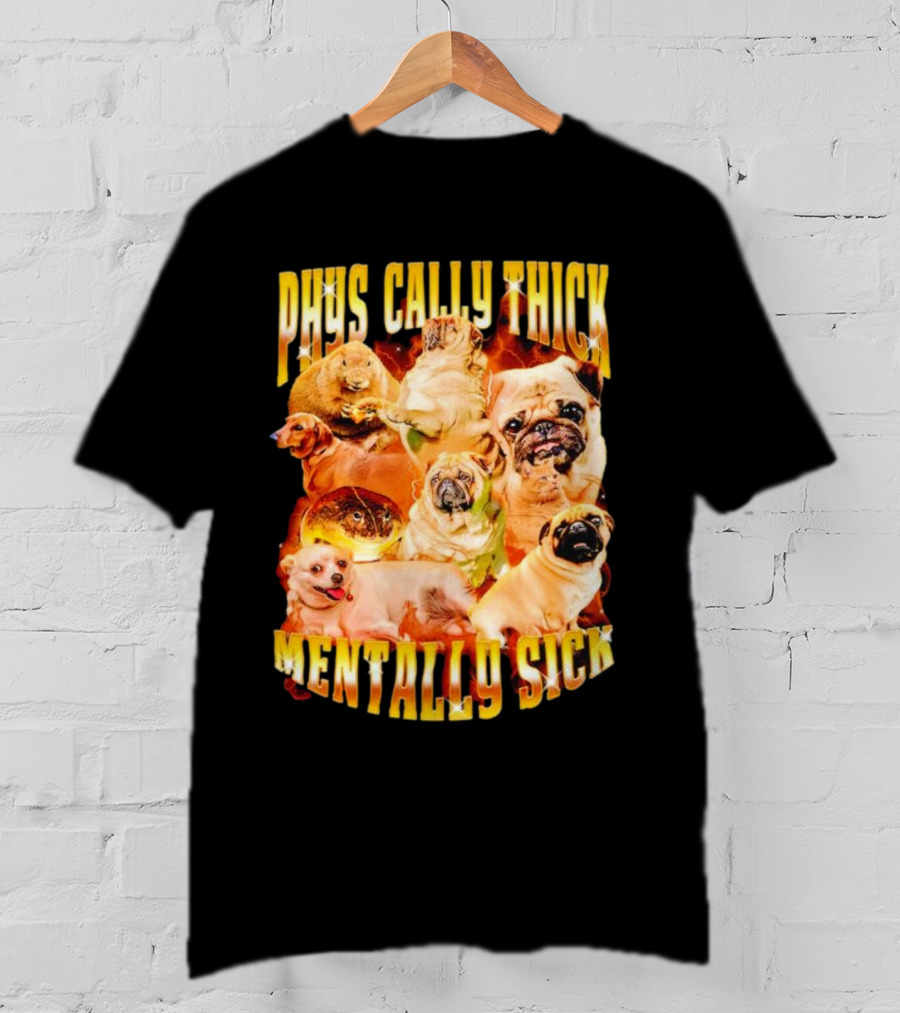 Physically Thick Mentally Sick Capybara Dog Cat Frog Pug Collage T-Shirt