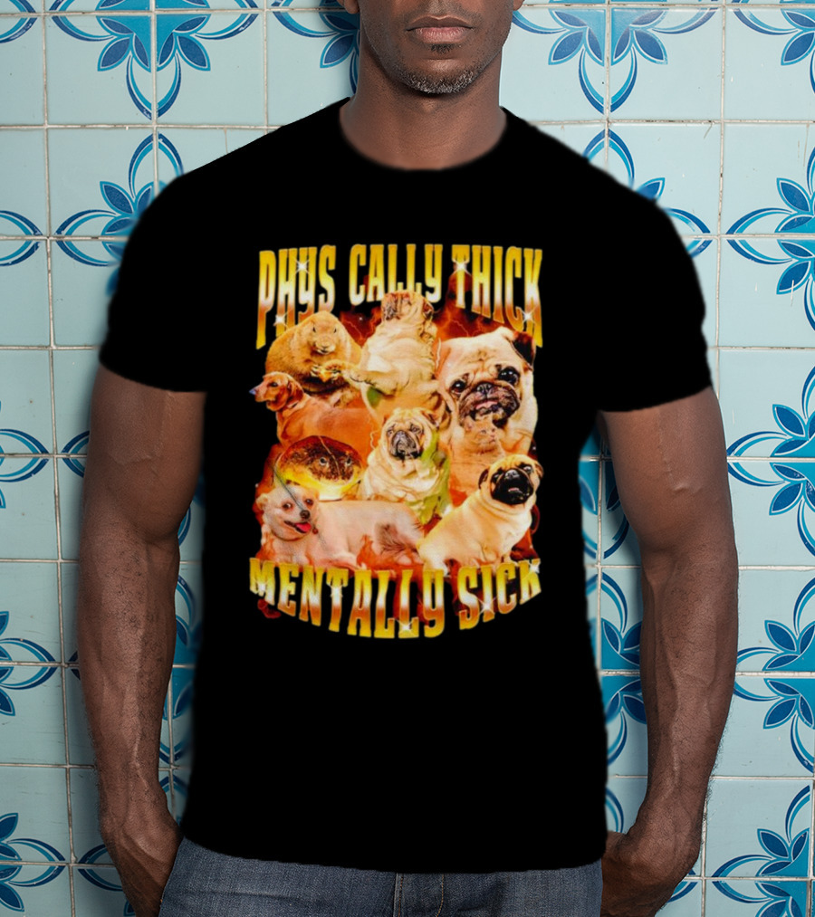Physically Thick Mentally Sick Capybara Dog Cat Frog Pug Collage T-Shirt