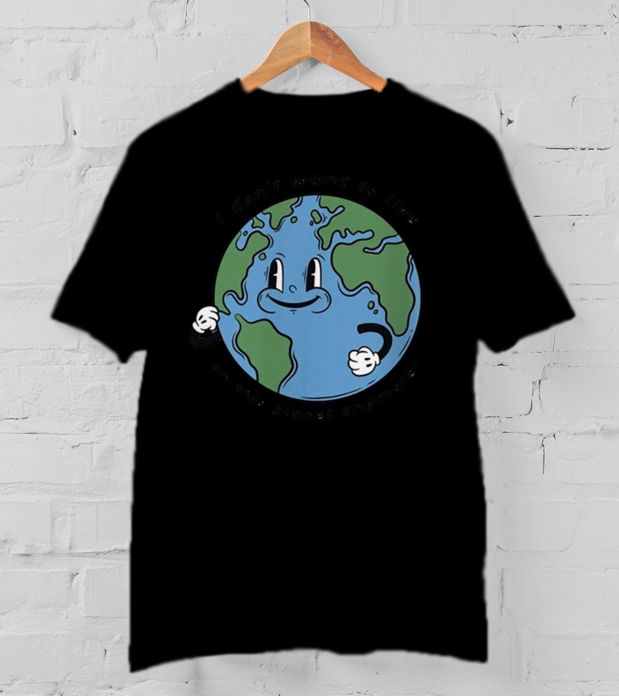 I Don’t Want To Live On This Planet Anymore Smiling Earth T-Shirt