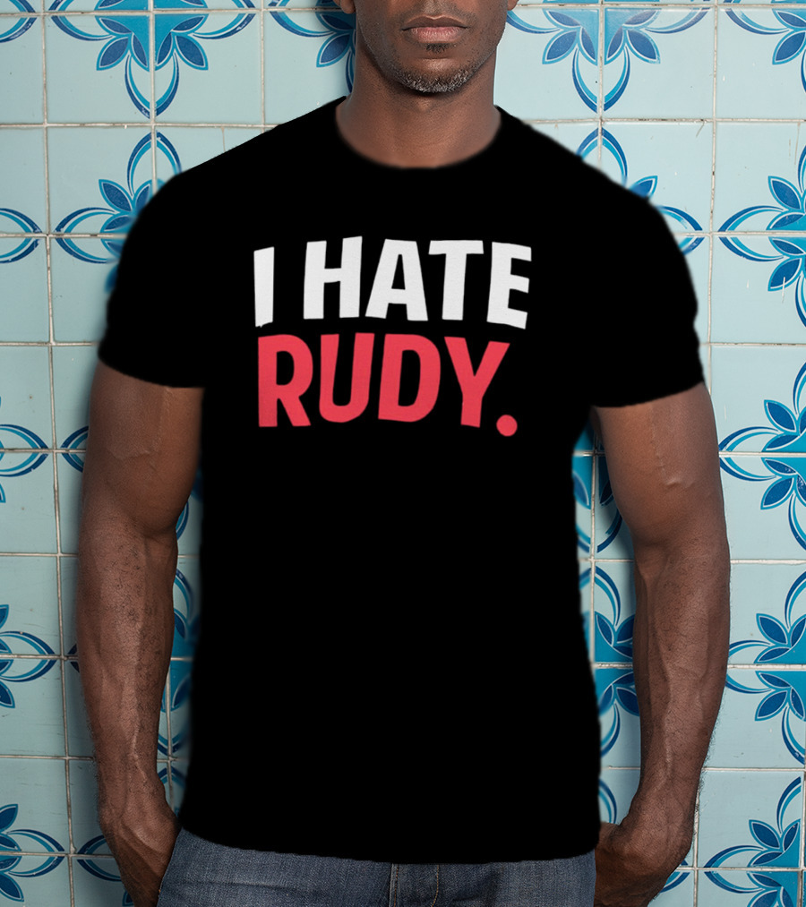 I Hate Rudy T-Shirt
