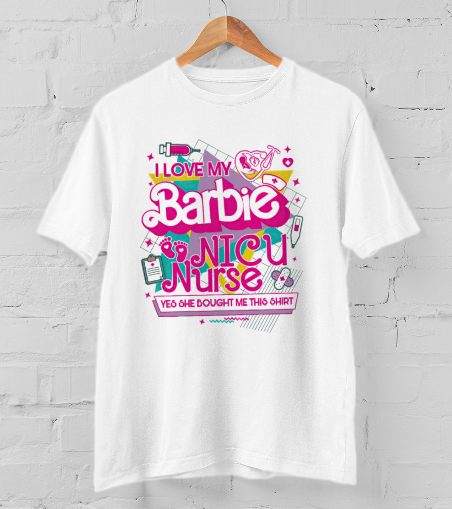 I Love My Barbie NICU Nurse T-Shirt