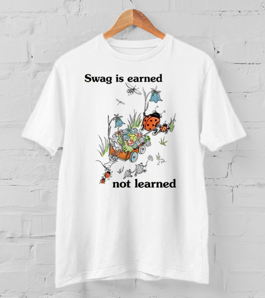 Swag Is Earned Not Learned Ladybug Garden Adventure T-Shirt