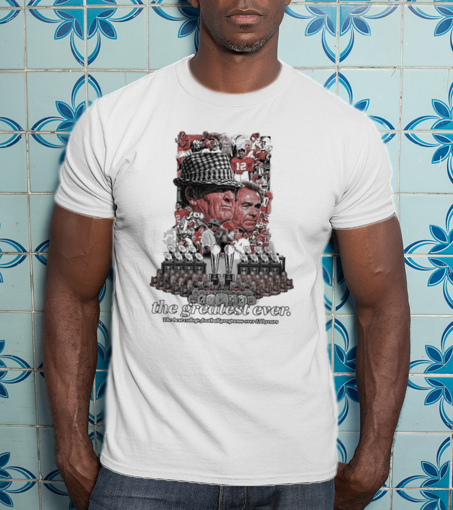 Alabama Crimson Tide The Greatest Ever The Best College Football Programs Over 150 Years T-Shirt