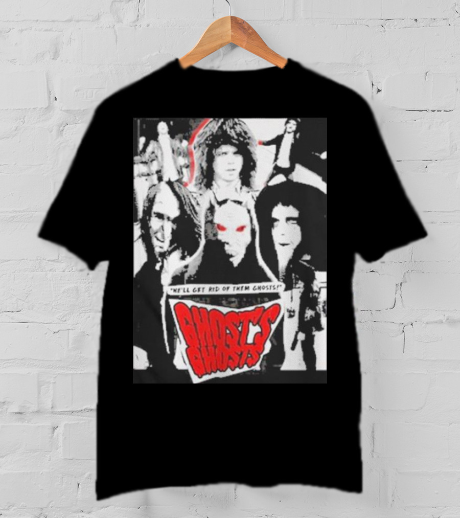 Ghost's Ghosts We'll Get Rid Of Them Ghosts Halloween T-Shirt