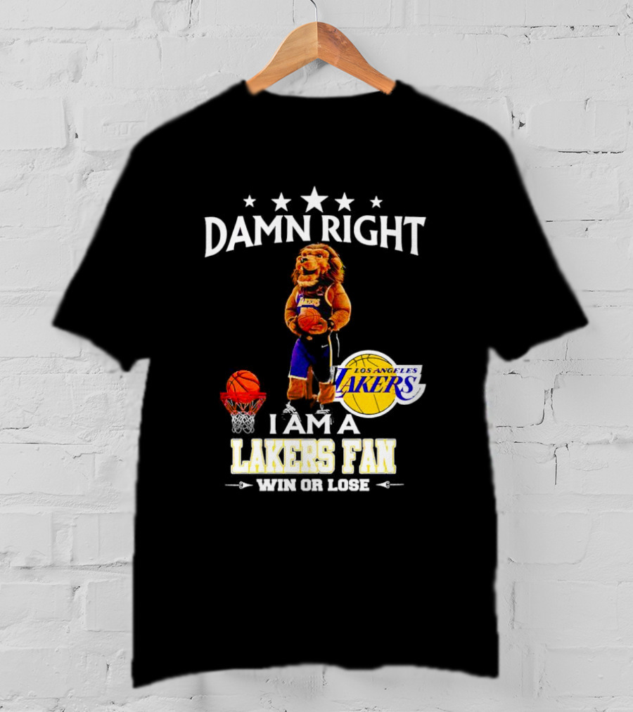 Damn Right I Am A Los Angeles Lakers Fan Win Or Lose Basketball Mascot T-Shirt