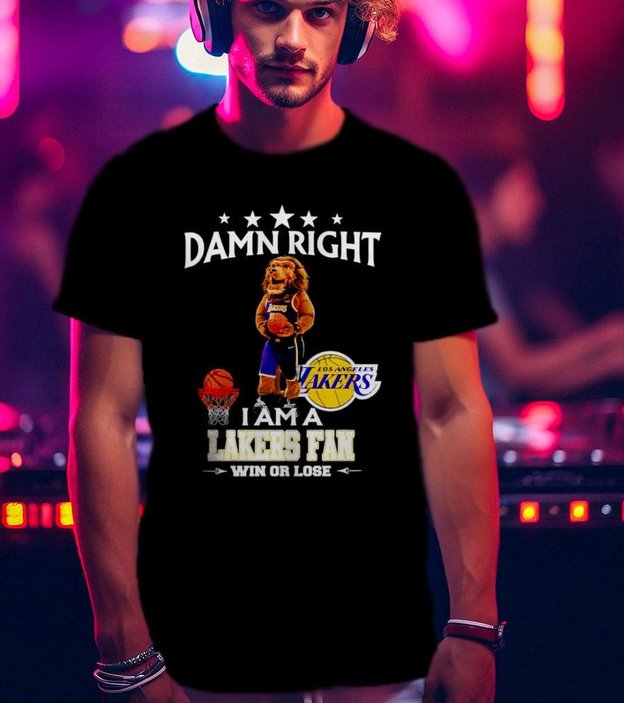 Damn Right I Am A Los Angeles Lakers Fan Win Or Lose Basketball Mascot T-Shirt
