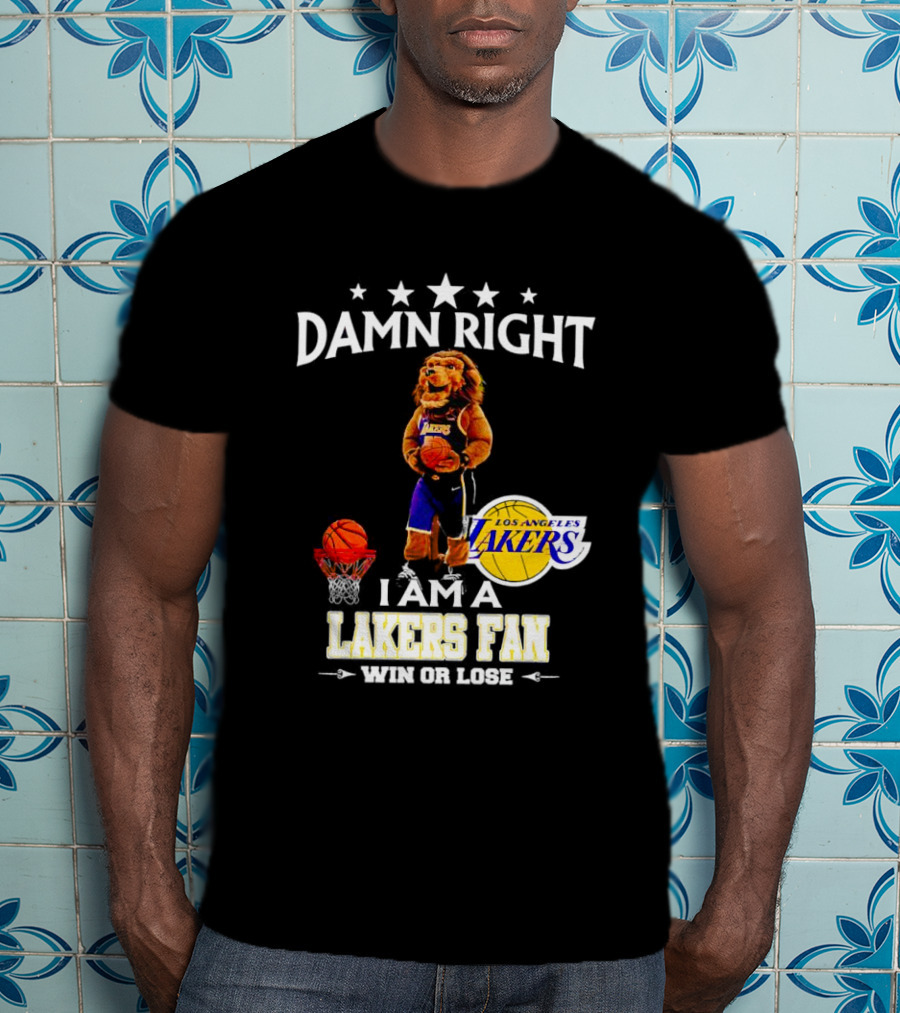 Damn Right I Am A Los Angeles Lakers Fan Win Or Lose Basketball Mascot T-Shirt