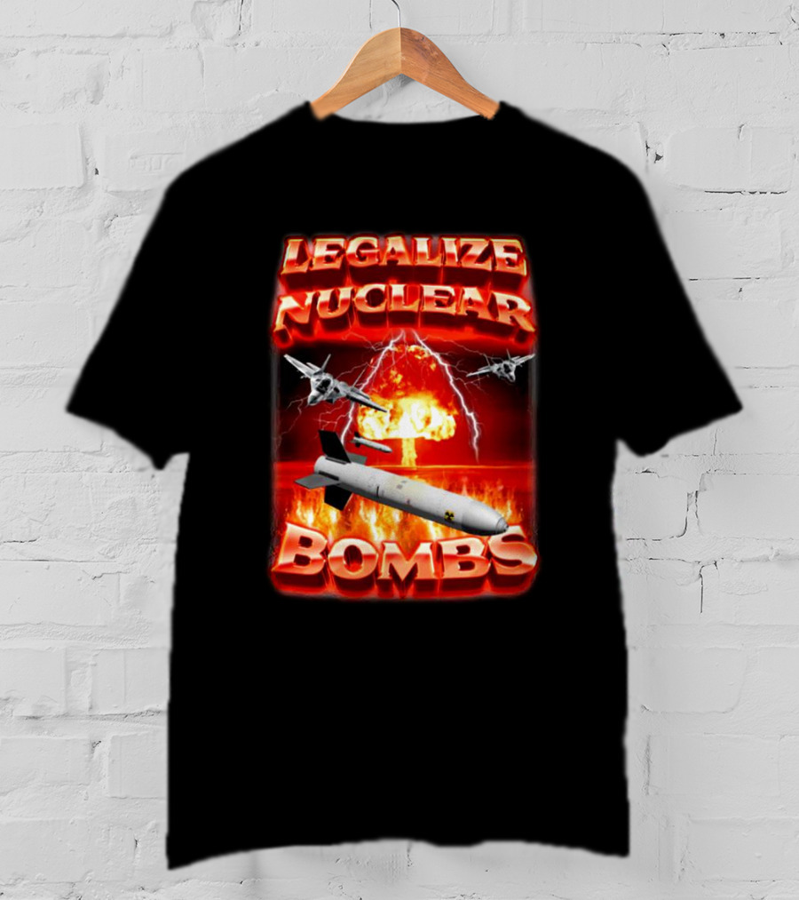 Legalize Nuclear Bombs Fighter Jets Explosion T-Shirt