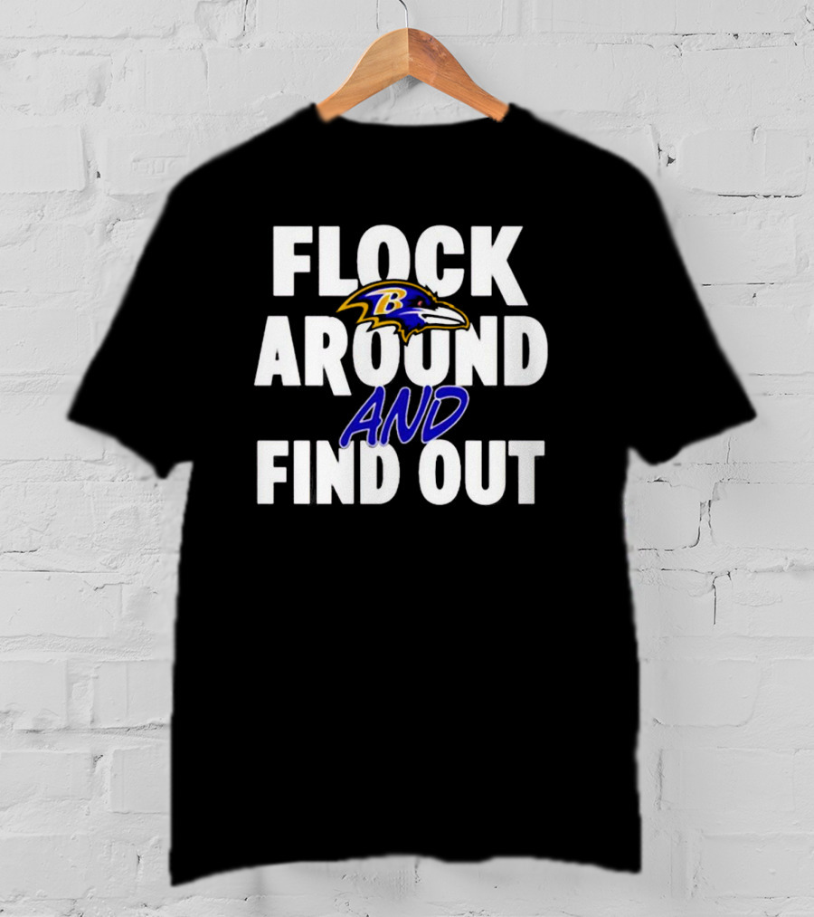 Baltimore Ravens Flock Around And Find Out NFL Football Team Fan T-Shirt