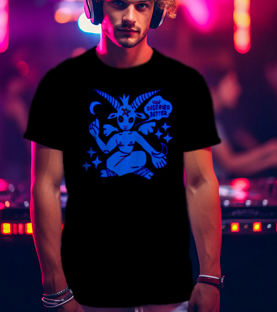 Top Evil You Deserved Better Goat Figure With Horns And Star T-Shirt