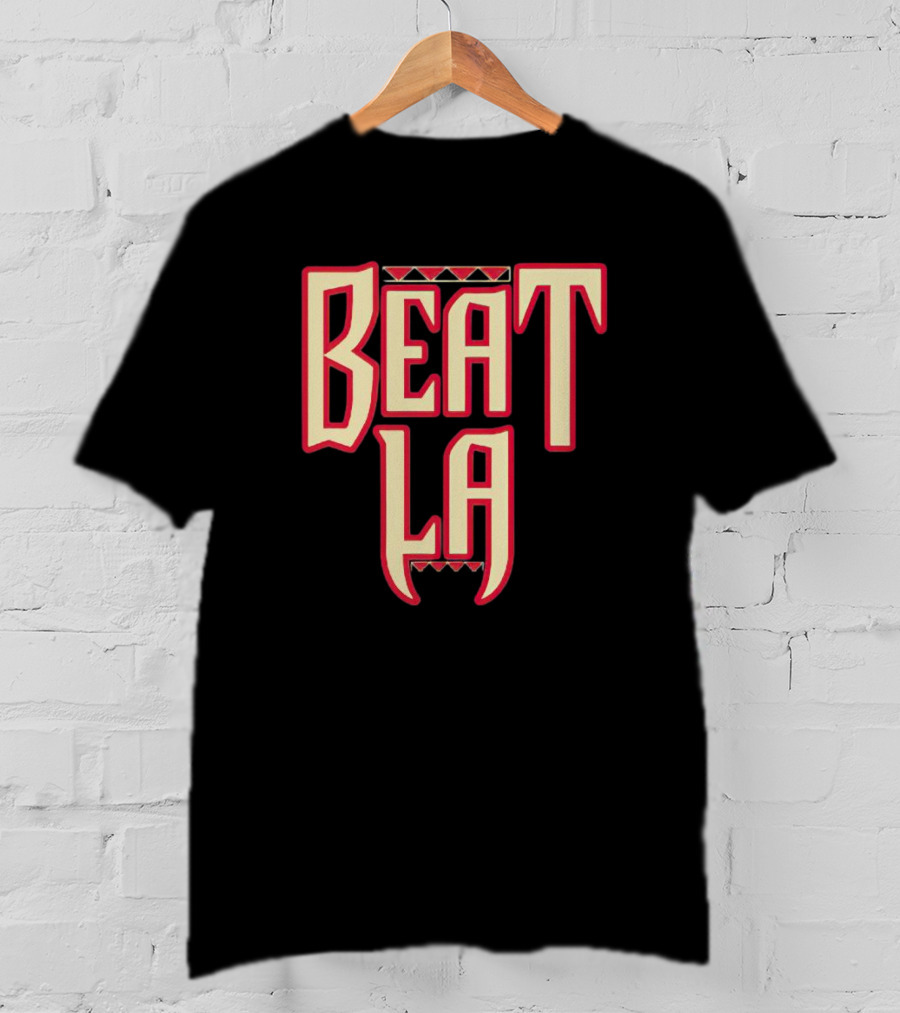 Arizona Diamondbacks Beat LA Fan T-Shirt
