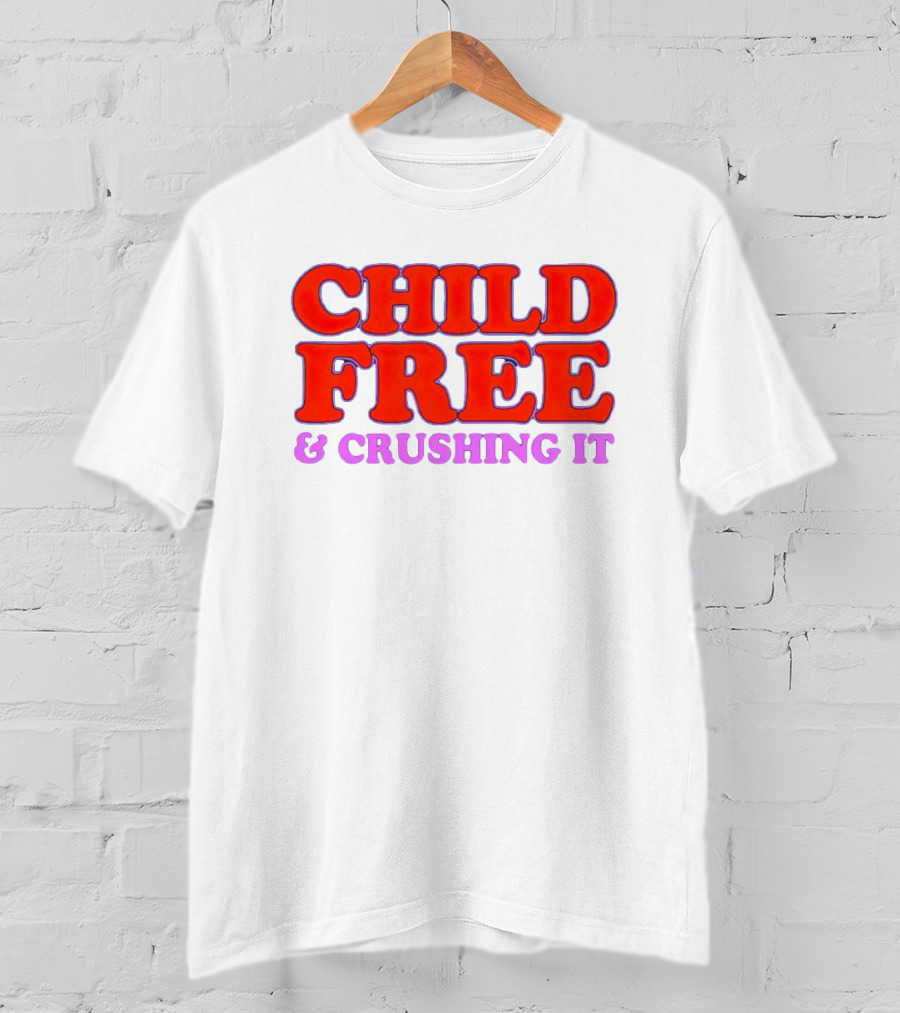 Chelsea Handler Child Free And Crushing It T-Shirt