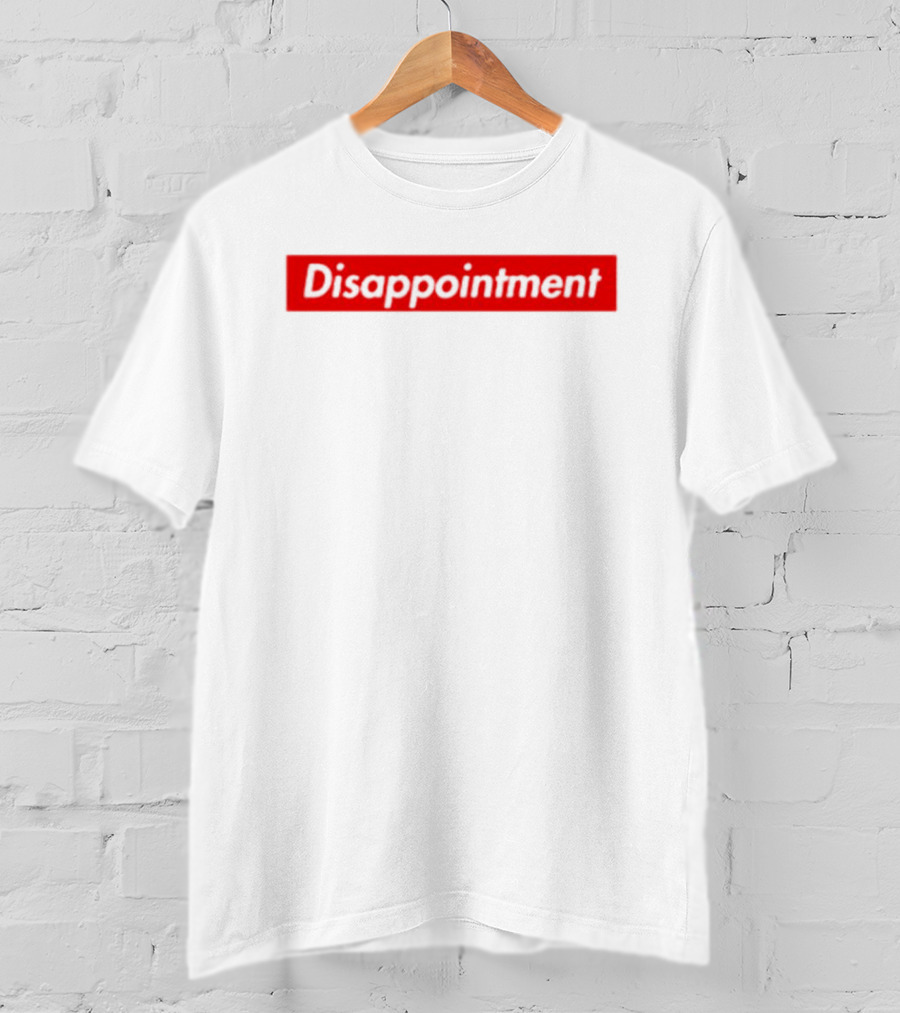 Disappointment T-Shirt