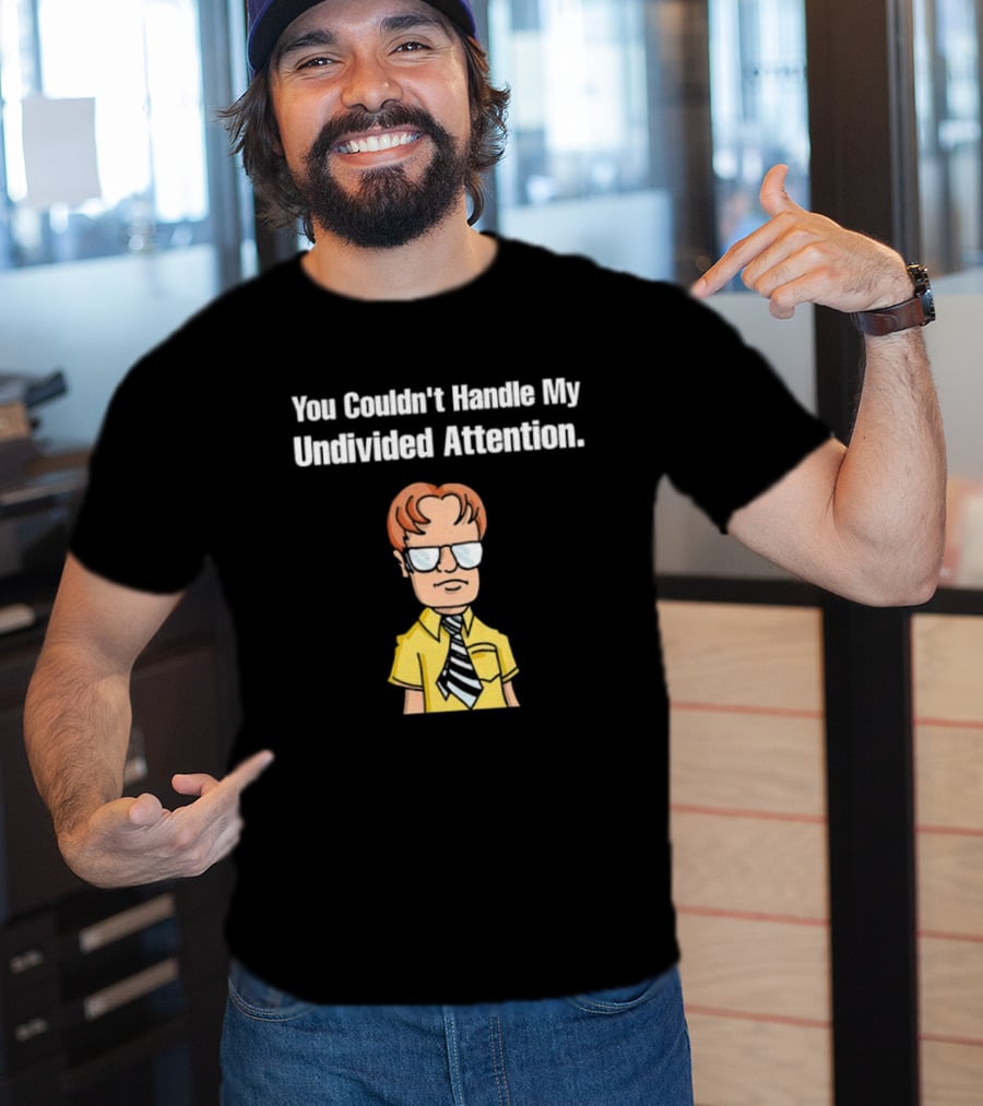 You Couldn't Handle My Undivided Attention Dwight Schrute Glasses Cartoon Character T-Shirt